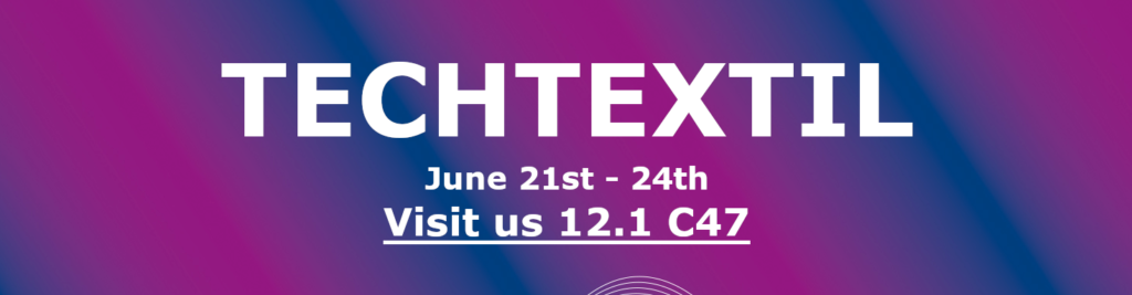 TECHTEXTIL from June 21st to 24th. Visit us at booth 12.1 C46
